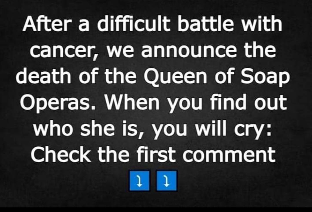 After a difficult battle with cancer, we announce the death of the Queen of soap operas