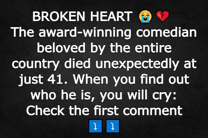 The award-winning comedian beloved by the entire country died unexpectedly at just 41