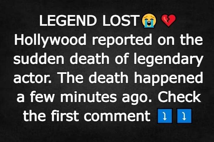 Hollywood reported on the sudden death of legendary actor