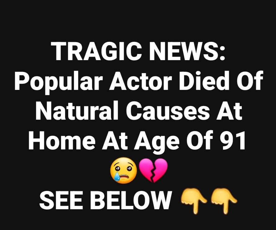 Popular Actor Died Of Natural Causes At Home