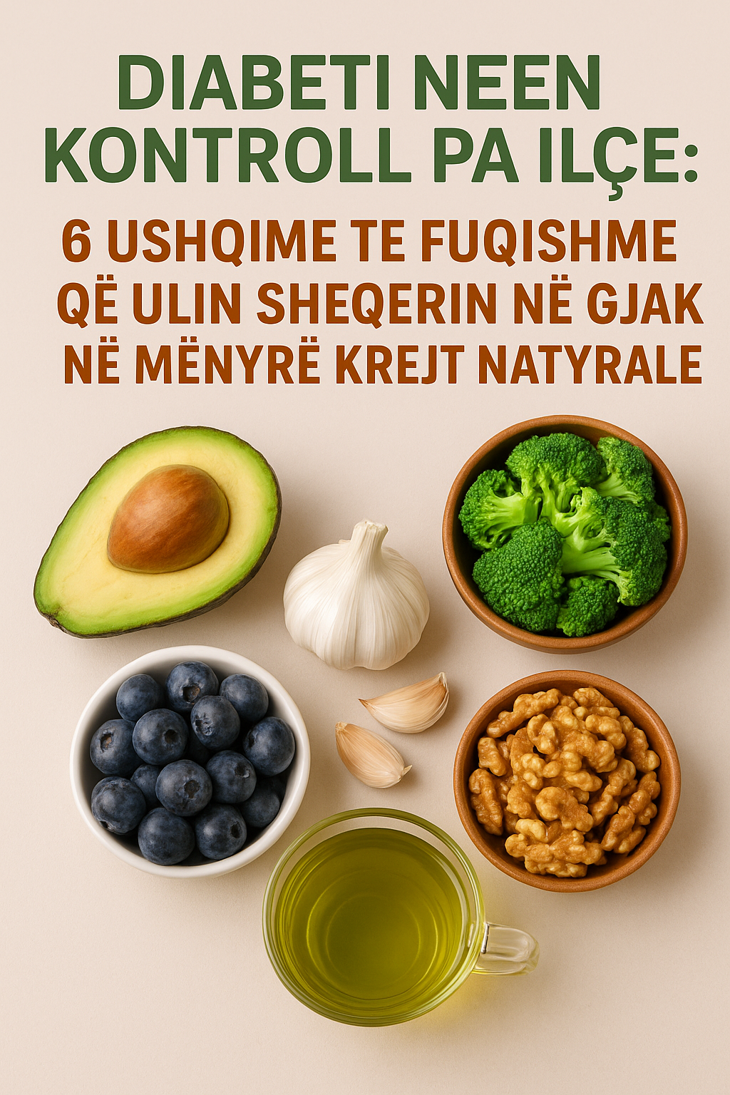 Diabeti nën kontroll pa ilaçe: 6 ushqime të fuqishme që ulin sheqerin në gjak në mënyrë krejt natyrale