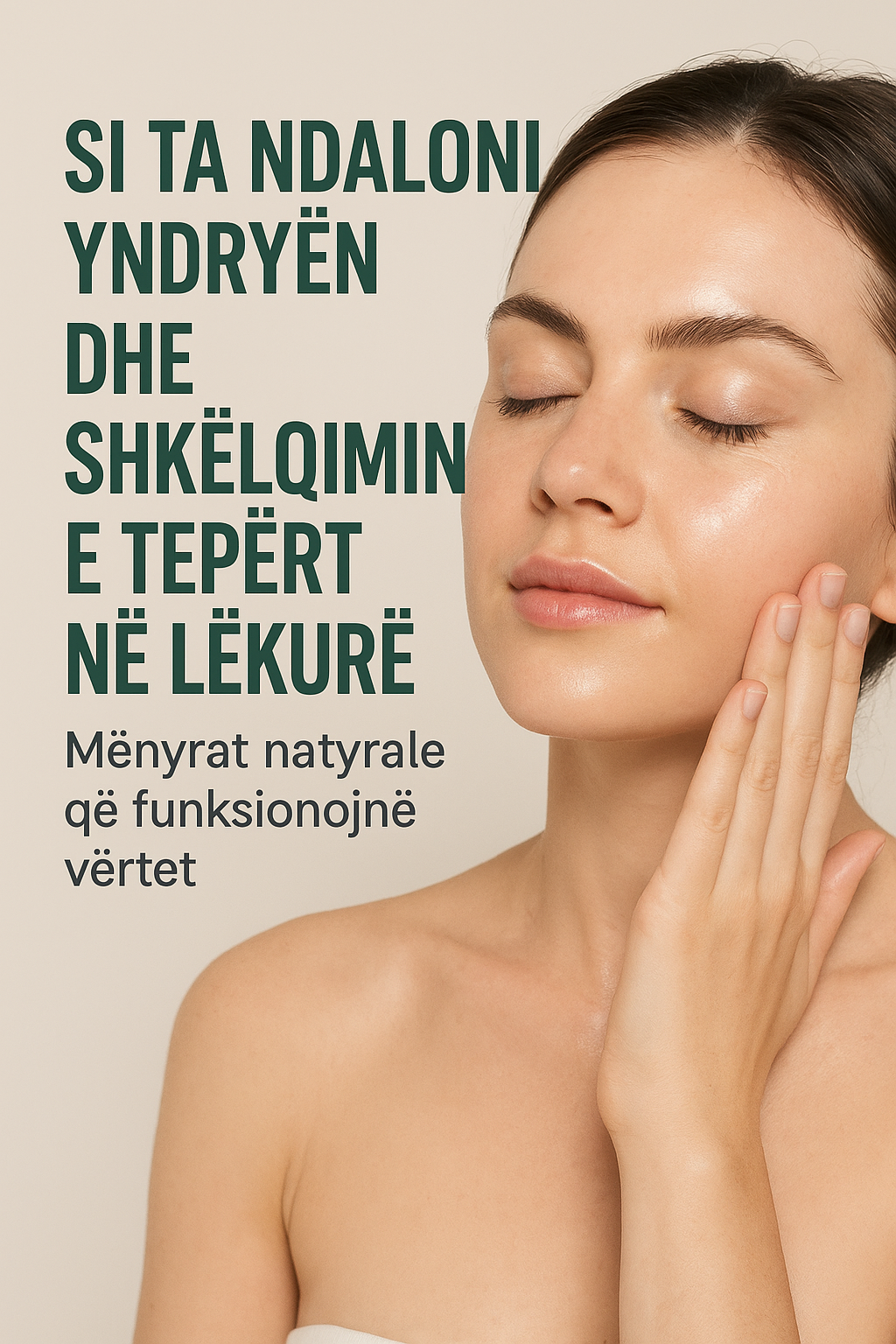 Si ta ndaloni yndyrën dhe shkëlqimin e tepërt në lëkurë – mënyrat natyrale që funksionojnë vërtet